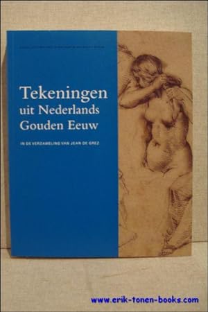 Image du vendeur pour Tekeningen uit Nederlands Gouden Eeuw, In de verzameling van Jean de Grez mis en vente par BOOKSELLER  -  ERIK TONEN  BOOKS