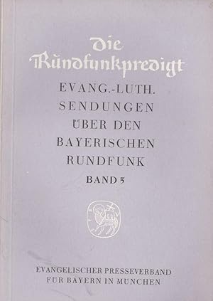 Seller image for Die Rundfunkpredigt. Evang. -Luth. Sendungen ber den Bayerischen Rundfunk Band 5 for sale by Versandantiquariat Karin Dykes