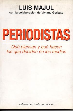 Immagine del venditore per PERIODISTAS, Qu piensan y qu hacen los que deciden en los medios venduto da Gustavo I. Gonzalez