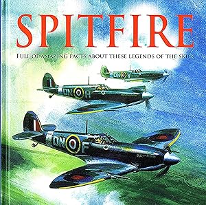 Immagine del venditore per Spitfire : Full Of Amazing Facts About These Legends Of The Skies : venduto da Sapphire Books