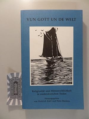 Seller image for Vun Gott un de Welt : Religiositt und Mitmenschlichkeit in niederdeutschen Texten. for sale by Druckwaren Antiquariat