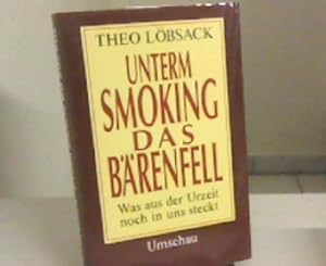 Seller image for Unterm Smoking das Brenfell. Was aus der Urzeit noch in uns steckt. for sale by Zellibooks. Zentrallager Delbrck