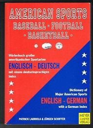 American Sports: Wörterbuch großer amerikanischer Sportarten: Baseball - Football - Basketball. E...