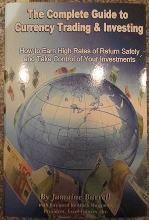 Complete Guide to Currency Trading & Investing, The: How to Earn High Rates of Return Safely and ...