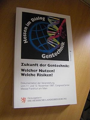 Zukunft der Gentechnik: Welcher Nutzen  - Welche Risiken  Dokumentation der Veranstaltung vom 11....