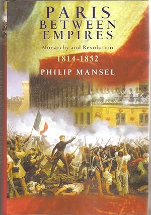 Seller image for Paris Between Empires Monarchy and Revolution 1814-1852 for sale by Hockley Books
