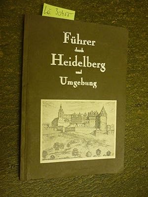Führer durch Heidelberg und Umgebung Hg. im Auftrag des Stadtrates un des Verkehrsvereins. Mit 24...