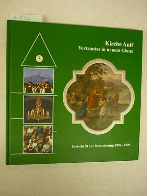 Kirche Anif. Vertrautes in neuem Glanz. Festschrift zur Renovierung 1996 - 1999