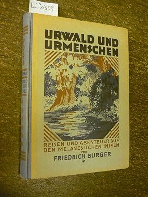 Urwald und Urmenschen Reisen und Abenteuer auf den Melanesischen Inseln