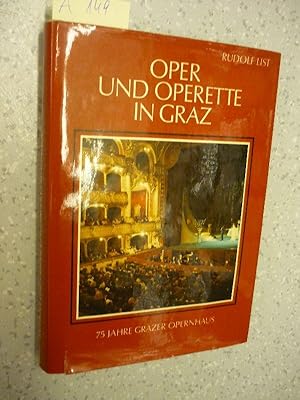 Oper und Operette in Graz 75 Jahre Grazer Opernhaus. Von den Anfängen bis zur Gegenwart