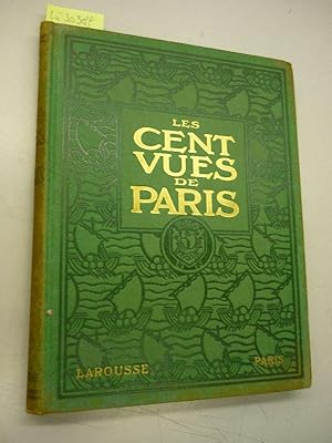 Les cent vues de Paris Une carte hors texte 130 reproductions photographiques choisies et comment...
