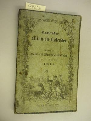 Haase`scher Minuzen-Kalender, 1872. Kleiner Haus- und Wirthschaftskalender auf das Schalt-Jahr vo...