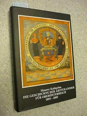 Die Geschichte der Ärztekammer für Oberösterreich 1893 - 2005.