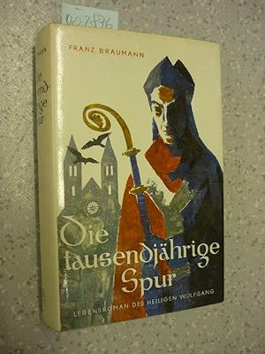 Die tausendjährige Spur. Lebensroman des Heiligen Wolfgang