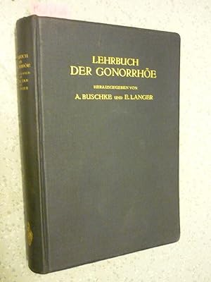 Lehrbuch der Gonorrhöe nebst einem Anhang: Die Sterilität des Mannes Mit 112 darunter zahlreichen...