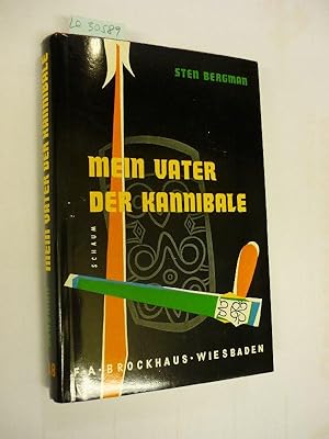 Mein Vater, der Kannibale. Mit 68 einfarbigen und mehrfarbigen Bildtafeln und einer Kartenskizze