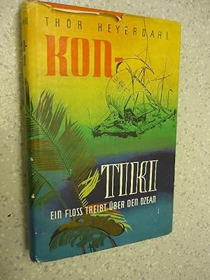 Kon-Tiki Ein Floss treibt über den Pazifik. Mit 65 Abb. und 2 Karten