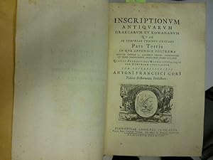 Inscriptionum antiquarum graecarum et romanarum quae in etruriae urbibus exstant, Pars Tertia in ...