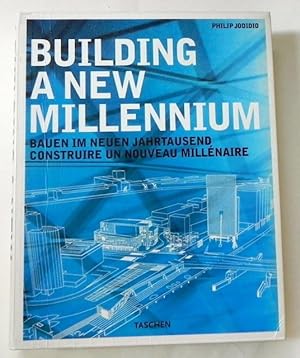 Building a new millennium. Bauen im neuen Jahrtausend. Construire un neouveau millénaire.