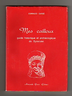 Mes Cailloux. Guide historique et archéologique de Syracuse.