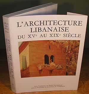 Image du vendeur pour L'Architecture libanaise du XVe au XIXe sicle ; le bonheur de vivre mis en vente par Librairie Montral