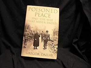 Poisoned Peace: 1945 - The War That Never Ended.