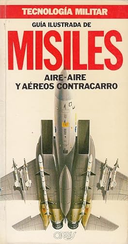 Seller image for GUA ILUSTRADA DE MISILES: AIRE-AIRE Y AREOS CONTRACARRO for sale by Librera Vobiscum