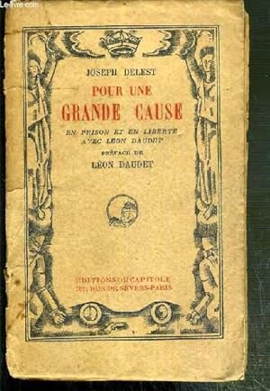 Seller image for POUR UNE GRANDE CAUSE EN PRISON ET EN LIBERTE AVEC LEON DAUDET for sale by Le-Livre