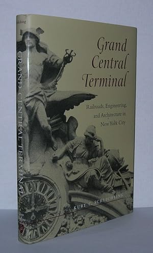 Seller image for GRAND CENTRAL TERMINAL Railroads, Engineering, and Architecture in New York City for sale by Evolving Lens Bookseller