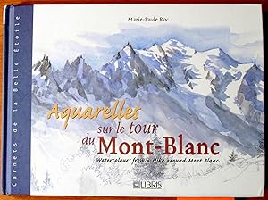 Aquarelles Sur Le Tour Du Mont-Blanc. Watercolours from a Hike Aroung Mont Blanc.