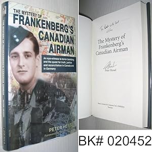 Bild des Verkufers fr The Mystery of Frankenberg's Canadian Airman : An Eye-Witness to the Terror Bombing and the Quest for Truth, Justice and Reconciliation in Canada and in Germany SIGNED zum Verkauf von Alex Simpson
