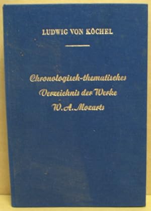 Bild des Verkufers fr Chronologisch-thematisches Verzeichnis smtlicher Tonwerke Wolfgang Amadeus Mozarts. nebst Angabe der verlorengegangenen, angefangenen, bertragenen und unterschobenen Kompositionen. zum Verkauf von Nicoline Thieme