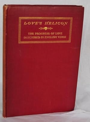 Love's Helicon or The Progress of Love Described in English Verse