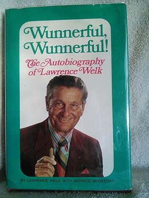 Seller image for Wunnerful, Wunnerful!, The Autobiography of Lawrence Welk for sale by Prairie Creek Books LLC.