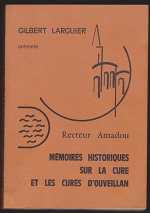 Mémoires historiques sur la cure et les curés d'Ouveillan composés par Me joseph Amadou recteur d...