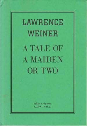 LAWRENCE WEINER: A TALE OF A MAIDEN OR TWO