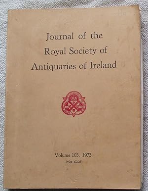 Bild des Verkufers fr Journal of the Royal Society of Antiquaries in Ireland Vol 103, 1973 zum Verkauf von Glenbower Books