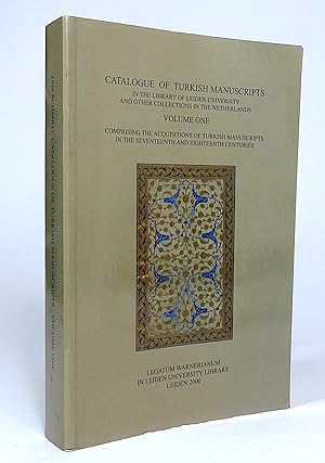 Imagen del vendedor de Catalogue of Turkish Manuscripts in the Library of Leiden University and Other Collections in the Netherlands. Volume One. Comprising the Acquisitions of Turkish Manuscripts in the Seventeenth and Eighteenth [17th 18th] Centuries. a la venta por Librarium of The Hague