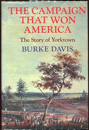 The Campaign that Won America; The Story of Yorktown