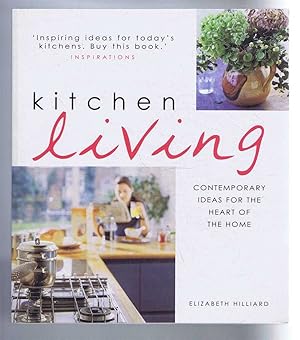 Kitchen Living: Contemporary ideas for the heart of the home
