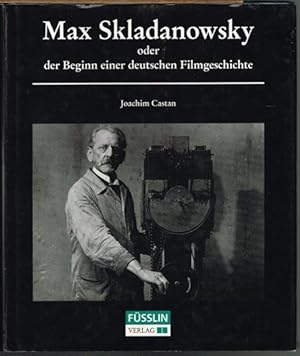 Max Skladanowsky oder der Beginn einer deutschen Filmgeschichte.