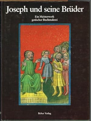 Joseph und seine Brüder. Ein Meisterwerk gotischer Buchmalerei.