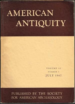American Antiquity. Volume 32, Number 3, July 1967. Published by the Society for American Archaeo...