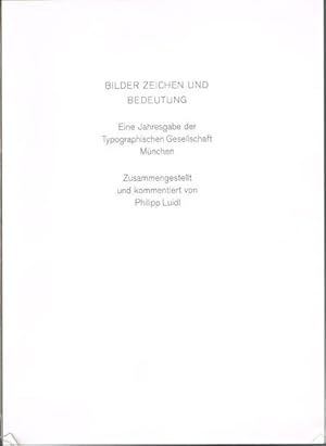 Bilder, Zeichen und Bedeutung. Eine Jahresgabe der Typographischen Gesellschaft München. Zusammen...