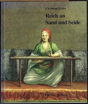 Reich an Samt und Seide. Osmanische Gewebe und Stickereien. Text von Reingard Neumann [und] Gisel...