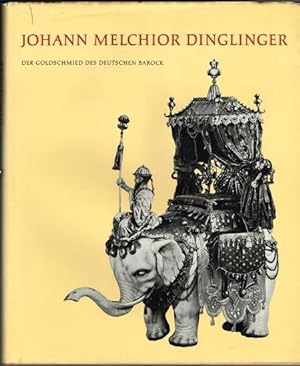 Johann Melchior Dinglinger. Der Goldschmied des deutschen Barock. Band 2.