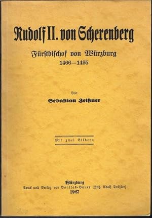 Rudolf II. von Scherenberg. Fürstbischof von Würzburg 1466-1495. Mit zwei Bildern.