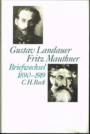 Gustav Landauer - Fritz Mauthner. Briefwechsel 1890-1919. Bearbeitet von Hanna Delf. Mit 8 Abbild...