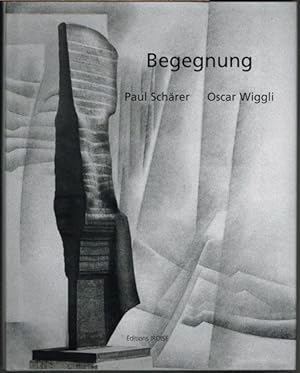 Begegnung. Paul Schärer. Oscar Wiggeli.