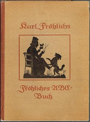 Karl Fröhlichs fröhliches ABC-Buch. Herausgegeben vom Kunstwart.